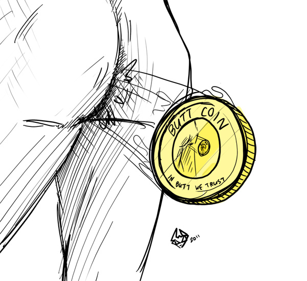 Buttcoin production. In butt we trust.
